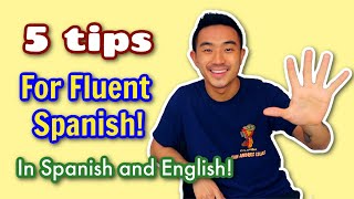 5 TIPS for Speaking Fluent Spanish in a Year! (In Spanish and English!)