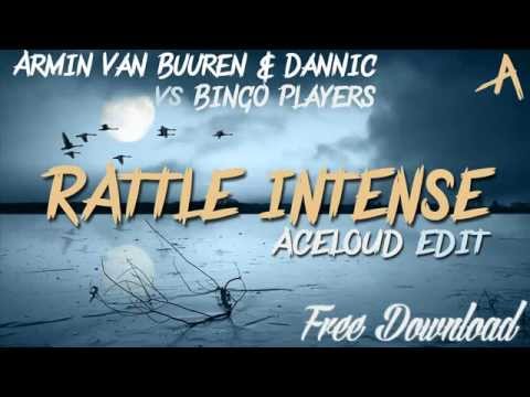 Armin Van Buuren & Dannic vs Bingo Players - Rattle Intense (Aceloud Edit)