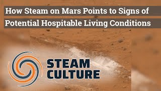 How Steam on Mars Points to Signs of Potential Hospitable Living Conditions - Steam Culture