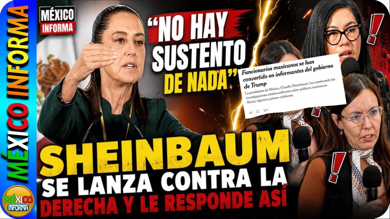 SHEINBAUM RESPONDE A LA DERECHA VENDEPATRIAS Y A LOS PASQUINES TRAS SEÑALAMIENTOS A SU GOBIERNO.
