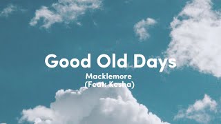 Macklemore (feat: Kesha) - Good old days