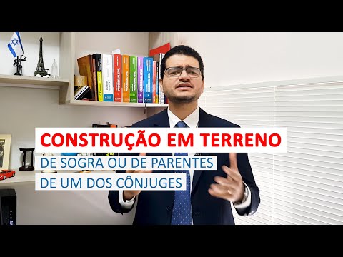 Divórcio x Construção de casa em terreno de sogra ou parente do cônjuge