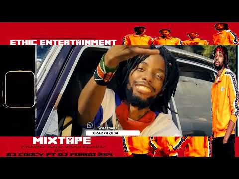 DJ CAACY X DJ FORGO 254-BEST OF ETHIC ENTERTAINMENT VIDEO MIXPATE FT ETHIC ENTERTAINMENT(KALALE)