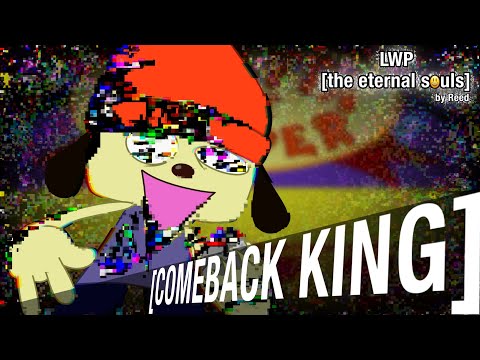 LWP: THE ETERNAL SOULS || COMEBACK KING (REED-MIX) || VS. PARAPPA THE RAPPER