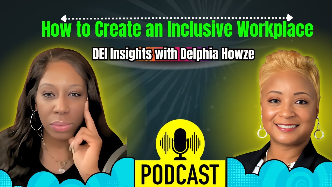 Creating Inclusive Workplaces with Delphia Howze