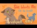 She Wants Me To Be Loved Thrushpelt AMV