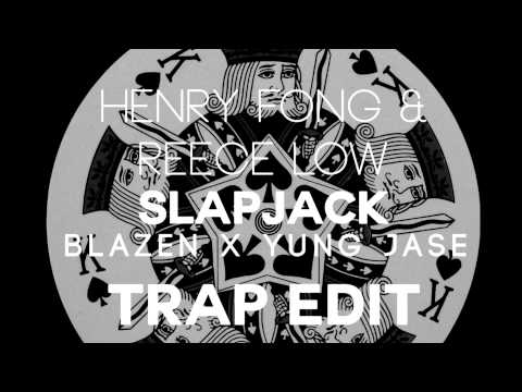 Henry Fong & Reece Low - Slapjack (Blazen X Yung Jase Festival Trap Edit)