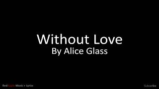 Without Love - By Alice Glass (Music + Lyrics)