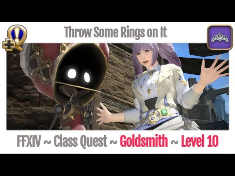 FFXIV Goldsmith Class Quest Level 10 ~ A Realm Reborn ~ Throw Some Rings on It