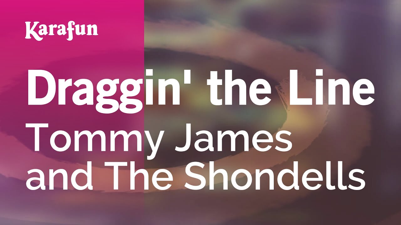 Draggin' the Line - Tommy James and The Shondells | Karaoke Version | KaraFun