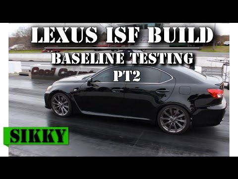 SIKKY Lexus ISF Build | Part 2: Baseline Dyno Test + 1/4 Mile