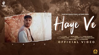 Haye Ve ( Full Video ) | Lafz | Akash Jandu | Latest Punjabi Songs 2022 | Yarriyan Productions