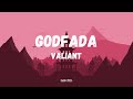 Valiant - Godfada (Lyrics)