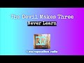 The Devil Makes Three - Never Learn ☠️