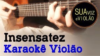 Insensatez - João Gilberto - Tom Jobim  - Karaokê Violão