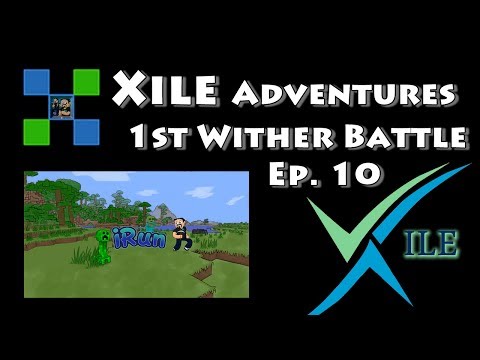 Xile Adventures 1st Wither Battle Ep. 10
