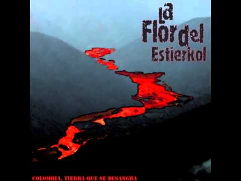 La Flor Del Estierkol - Colombia, Tierra Que Se Desangra (Full EP)