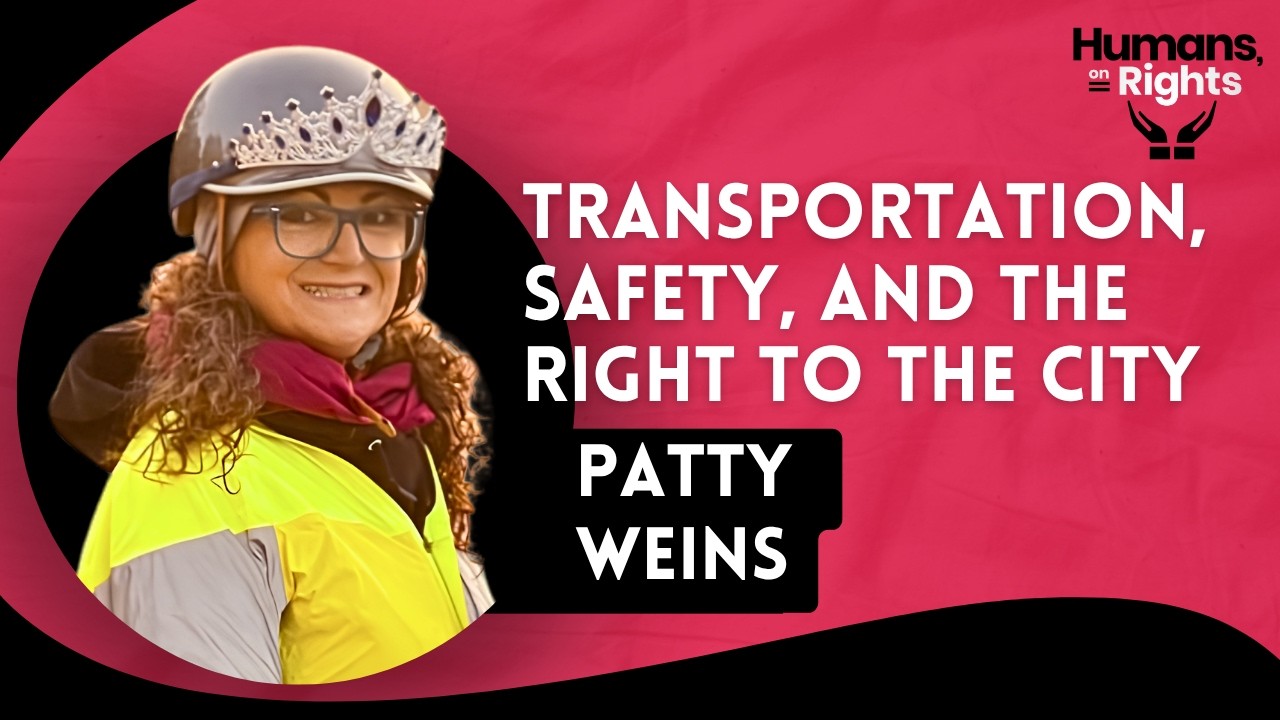 Patty Weins: Transportation, Safety, and the Right to the City