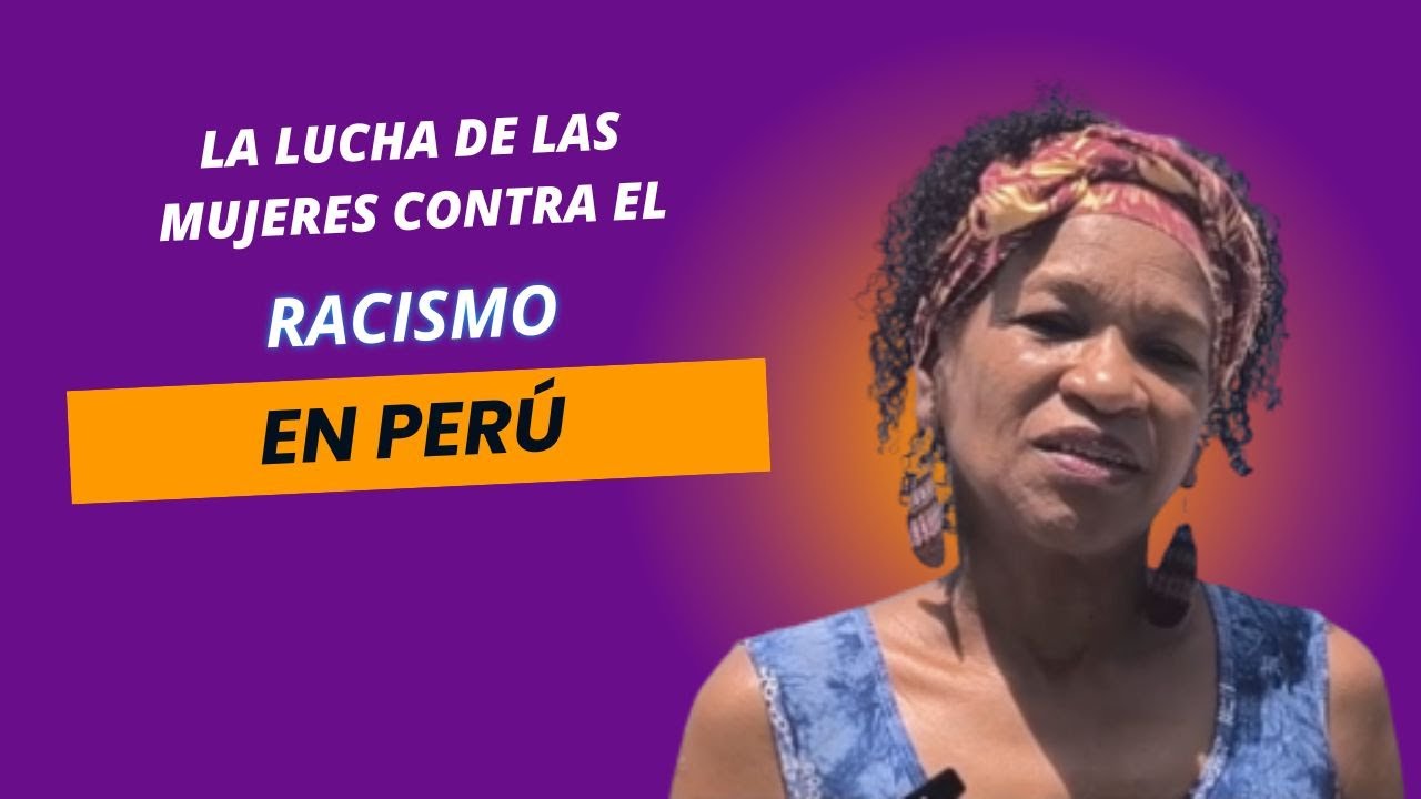 Español/English✊🏿La Lucha de las mujeres Contra el Racismo en Perú/ The women's fight Against Racism
