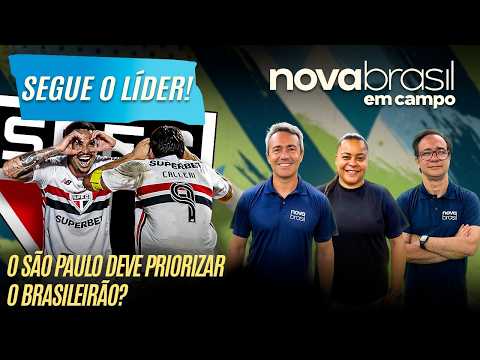 O SÃO PAULO DEVE PRIORIZAR O BRASILEIRÃO? | NOVABRASIL EM CAMPO  | AO VIVO |