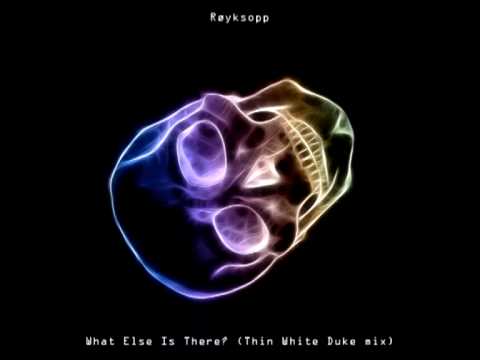 Røyksopp - What Else Is There? (Thin White Duke mix)