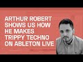 Producing Sophisticated Hypnotic Techno With Arthur Robert