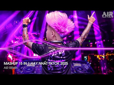 Nonstop 15 in 1 - Nhạc Remix TikTok Triệu View Hay Nhất Hiện Nay ♫ Top 15 Nhạc TikTok Hay Nhất 2025