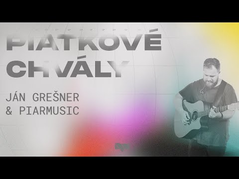 Piatkové chvály 30.9.2022 - Ján Grešner & PiarMusic