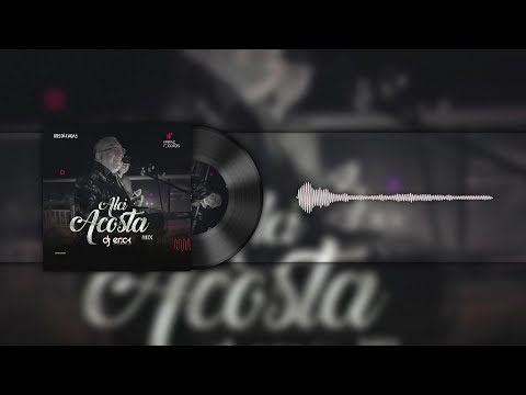 Alci Acosta Mix - DJ Erick El Cuscatleco