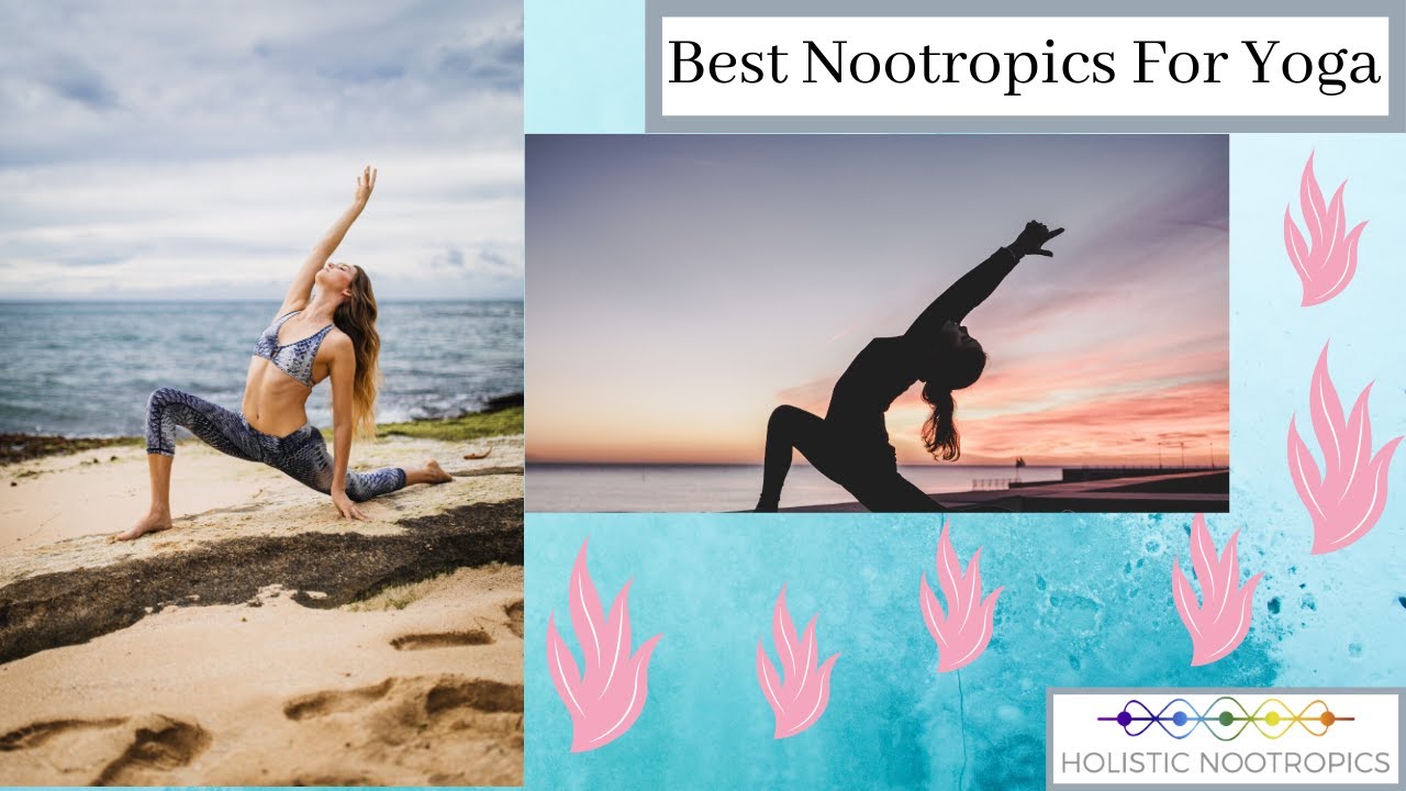 The Best Nootropics To Enhance Your Yoga Practice