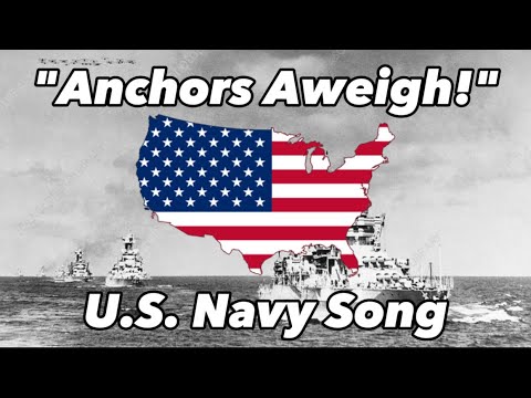 "Anchors Aweigh!" United States Navy Song