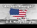 "Anchors Aweigh!" United States Navy Song