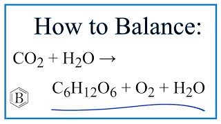 Balancing the Equation CO2 + H2O = C6H12O6 + O2 + H2O