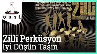 Zilli Perküsyon / İyi Düşün Taşın