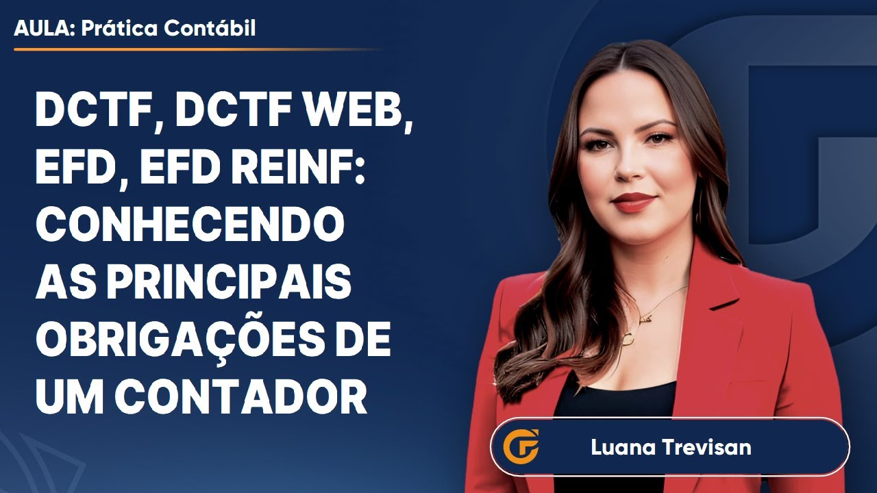 PRINCIPAIS OBRIGAÇÕES DE UM(A) CONTADOR(A): DCTF, DCTF WEB, EFD, EFD REINF