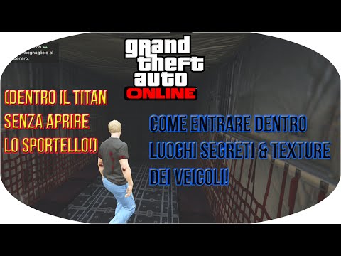 GTA Online:COME ENTRARE nei POSTI SEGRETI(Casa Michael,ecc)& nelle TEXTURE dei VEICOLI(TITAN,ecc...)