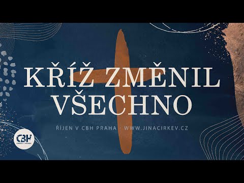 KŘÍŽ ZMĚNIL VŠECHNO | Říjnová série kázání v CBH Praha
