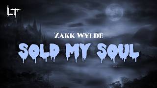 Zakk Wylde - Sold My Soul (lyrics)