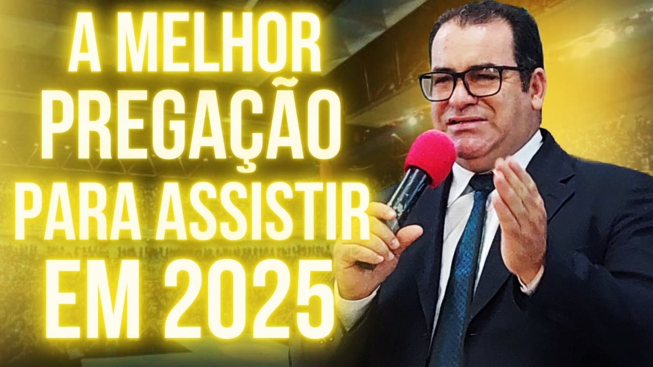 A Melhor Pregação Para Assistir em 2025 - Pregação de Arrepiar 2025