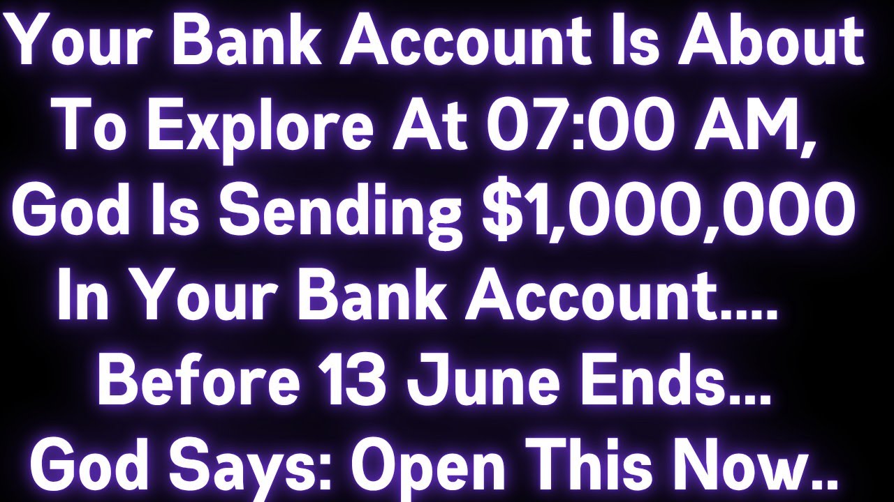 🤑🤑  YOUR BANK ACCOUNT IS ABOUT TO EXPLORE AT 07:00 AM ,GOD IS SENDING $1,000,000 IN YOUR ACCOUNT..