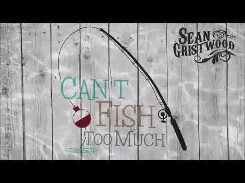 Sean Gristwood - Can't Fish Too Much Lyric Video