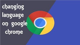 How to change language in Google CHROME (WINDOWS 8. 8.1, 10)