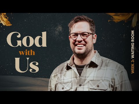 God With Us - Week 3 - Waiting Room