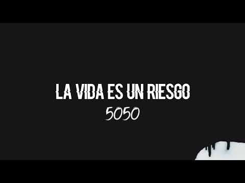 La Vida Es Un Riesgo - 5050