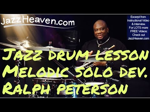 *Ralph Peterson* on Developing a MELODIC *Jazz Drum Solo* JazzHeaven.com Drum Video Excerpt