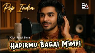Download lagu Hadirmu Bagai Mimpi - Fauzi Bima Versi Pop India #versiindia #hadirmubagaimimpi  mp3