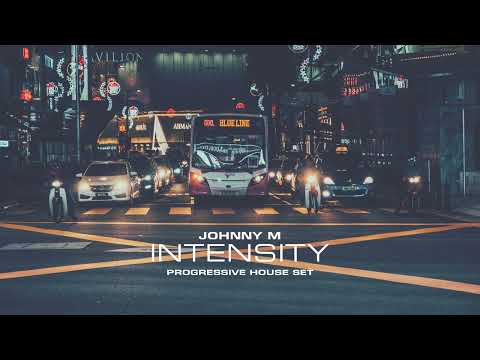 Johnny M - Intensity | Progressive House Set