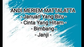 Download lagu EMPAT LAGU ANDI MERIEM MATTALATTA TERBAIK - JANUARI YANG BIRU mp3