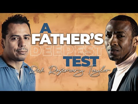 A Father’s Deepest Test