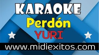 PERDÓN - YURI - KARAOKE [HD]